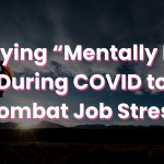 Staying “Mentally Fit” During COVID to Combat Job Stress
