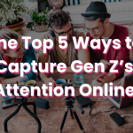 The Top 5 Ways to Capture Gen Z