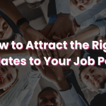How to Attract the Right Candidates to Your Job Postings